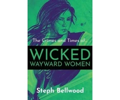 KNYGA Steph Bellwood Crimes and Times of Wicked Wayward Women