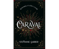KNYGA Stephanie Garber Caraval: the mesmerising Sunday Times bestseller, the mesmerising and magical fantasy from the author of Once Upon a Broken Heart