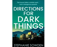 KNYGA Stephanie Sowden Directions for Dark Things, An utterly unputdownable crime thriller