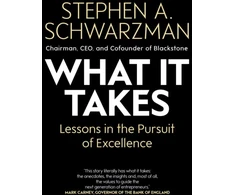 KNYGA Stephen A Schwarzman What It Takes, Lessons in the Pursuit of Excellence