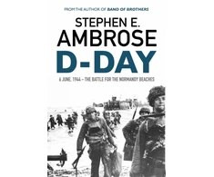 KNYGA Stephen E Ambrose Ambrose Stephen E D-Day: June 6, 1944: The Battle For The Normandy Beaches