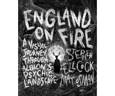 KNYGA Stephen Ellcock England on Fire, A Visual Journey through Albion's Psychic Landscape