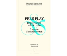 KNYGA Stephen Nachmanovitch Free Play, Improvisation in Life and Art