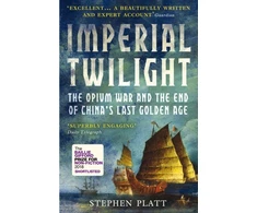 KNYGA Stephen R Platt Imperial Twilight, The Opium War and the End of China's Last Golden Age