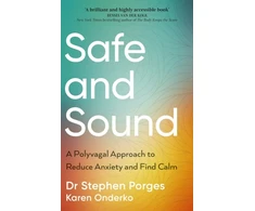 KNYGA Stephen W Porges Safe and Sound, A Polyvagal Approach to Reduce Anxiety and Find Calm