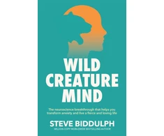 KNYGA Steve Biddulph Wild Creature Mind, The Neuroscience Breakthrough that Helps You Transform Anxiety and Live a Fierce and Loving Life