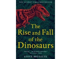 KNYGA Steve Brusatte Brusatte Steve Rise and Fall of the Dinosaurs: The Untold Story of a Lost World