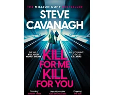 KNYGA Steve Cavanagh Kill For Me Kill For You, THE INSTANT TOP FIVE SUNDAY TIMES BESTSELLER
