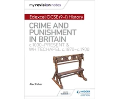 KNYGA Steve May My Revision Notes: Edexcel GCSE (9-1) History: Crime and punishment in Britain, c1000-present and Whitechapel, c1870-c1900