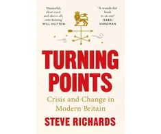 KNYGA Steve Richards Turning Points, Crisis and Change in Modern Britain