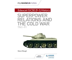 KNYGA Steve Waugh Waugh Steve My Revision Notes: Edexcel GCSE (9-1) History: Superpower relations and the Cold War, 1941–91
