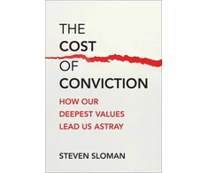 KNYGA Steven Sloman Cost of Conviction, How Our Deepest Values Lead Us Astray