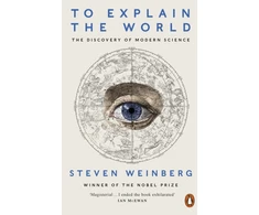 KNYGA Steven Weinberg To Explain the World, The Discovery of Modern Science