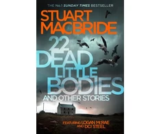 KNYGA Stuart Macbride 22 Dead Little Bodies and Other Stories