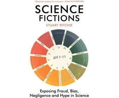 KNYGA Stuart Ritchie Science Fictions, Exposing Fraud, Bias, Negligence and Hype in Science