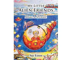 KNYGA Sue Exton My Little Alien Friends, Make a Splash!