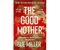 KNYGA Sue Miller Good Mother, The ‘powerful, dramatic, readable’ New York Times bestseller