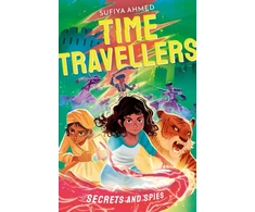 KNYGA Sufiya Ahmed The Time Travellers: Secrets and Spies