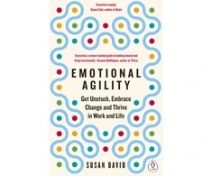 KNYGA Susan A David David Susan Emotional Agility: Get Unstuck, Embrace Change and Thrive in Work and Life