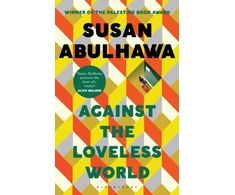 KNYGA Susan Abulhawa Abulhawa Susan Against the Loveless World: Winner of the Palestine Book Award