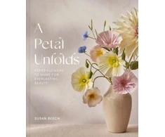 KNYGA Beech, Susan; Beech, Susan Petal Unfolds: How to Make Paper Flowers