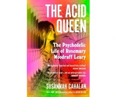 KNYGA Susannah Cahalan Acid Queen, The Psychedelic Life of Rosemary Woodruff Leary