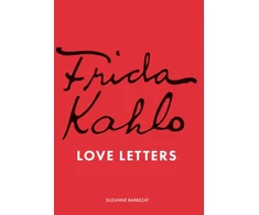 KNYGA Suzanne Barbezat Frida Kahlo's Love Letters