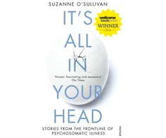KNYGA Suzanne Osullivan It's All in Your Head, Stories from the Frontline of Psychosomatic Illness