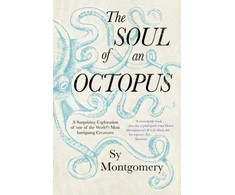 KNYGA Sy Montgomery Soul of an Octopus, A Surprising Exploration Into the Wonder of Consciousness