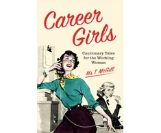KNYGA T Mcgill Career Girls, Cautionary Tales for the Working Woman