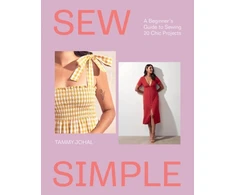 KNYGA Tammy Johal Sew Simple, A Beginner’s Guide to Sewing 20 Chic Projects