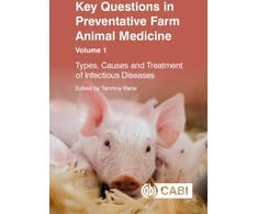 KNYGA Tanmoy Rana Key Questions in Preventative Farm Animal Medicine, Volume 1, Types, Causes and Treatment of Infectious Diseases