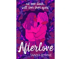 KNYGA Tanya Byrne Byrne Tanya Afterlove: Stunning queer dark romance of love and the afterlife