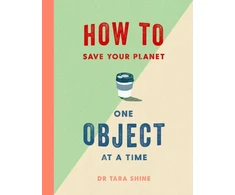 KNYGA Tara Shine How to Save Your Planet One Object at a Time