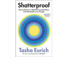 KNYGA Tasha Eurich Shatterproof, How to Thrive in a World of Constant Chaos (And Why Resilience Isn’t Enough)