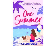 KNYGA Taylor Cole One Summer, A sparkling escapist rom-com for 2024, perfect for fans of enemies to lovers romance
