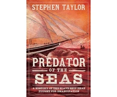 KNYGA Taylor Stephen Predator of the Seas, A History of the Slaveship that Fought for Emancipation