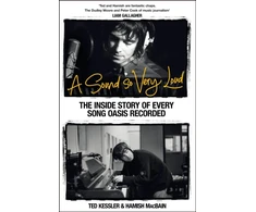 KNYGA Ted Kessler Kessler, Ted; MacBain, Hamish A Sound So Very Loud: The Inside Story of Every Song Oasis Recorded