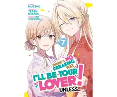 KNYGA Teren Mikami There's No Freaking Way I'll be Your Lover! Unless... (Manga) Vol. 7