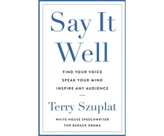KNYGA Terence Szuplat Szuplat Terry Say It Well: Find Your Voice, Speak Your Mind, Inspire Any Audience