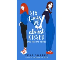 KNYGA Tess Sharpe Six Times We Almost Kissed (And One Time We Did)