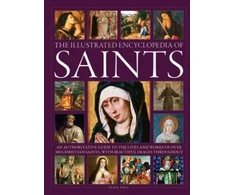 KNYGA Tessa Paul Saints, The Illustrated Encyclopedia of, An authoritative guide to the lives and works of over 300 Christian saints, with beautiful images throughout