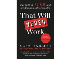 KNYGA That Will Never Work, The Birth of Netflix by the first CEO and co-founder Marc Randolph