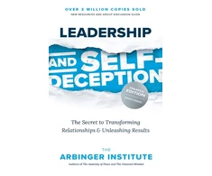 KNYGA The Arbinger Institute Leadership and Self-Deception, The Secret to Transforming Relationships and Unleashing Results