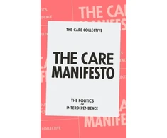 KNYGA The Care The Care Collective Care Manifesto, The Politics of Interdependence