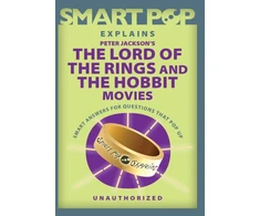 KNYGA The Editors The Editors of Smart Pop Smart Pop Explains Peter Jackson's The Lord of the Rings and The Hobbit Movies