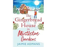 KNYGA The Gingerbread House in Mistletoe Gardens, The perfect festive, feel-good romance from Jaimie Admans