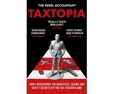 KNYGA The Rebel Accountant TAXTOPIA, How I Discovered the Injustices, Scams and Guilty Secrets of the Tax Evasion Game