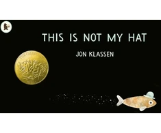 KNYGA Klassen Jon This Is Not My Hat: The multi-award-winning and bestselling picture book from Jon Klassen, creator of I WANT MY HAT BACK