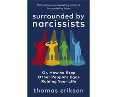 KNYGA Thomas Erikson Erikson Thomas Surrounded by Narcissists: Or, How to Stop Other People's Egos Ruining Your Life
